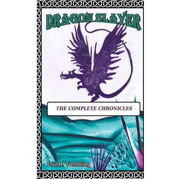 Dragon Slayer: The Complete Chronicles, (Paperback)