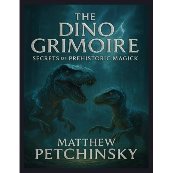 Apophis's Magick Series: Dinosaur M The Dino Grimoire: Secrets of Prehistoric Magick, (Paperback)