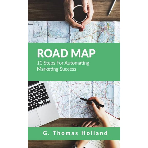 Road Map: 10 Steps For Automating Marketing Success (Paperback)