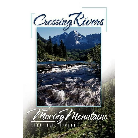 Crossing Rivers and Moving Mountains (Paperback)