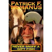 Pre-Owned Never Sniff a Gift Fish (Paperback 9780805000313) by Patrick F McManus