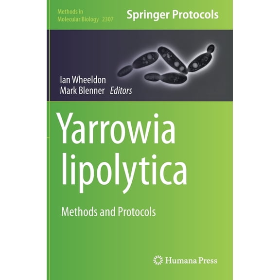 Methods in Molecular Biology Yarrowia Lipolytica: Methods and Protocols, Book 2307, (Hardcover)