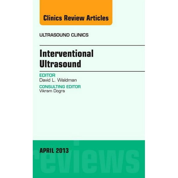 Clinics: Radiology Interventional Ultrasound, an Issue of Ultrasound Clinics: Volume 8-2, Book 8, (Hardcover)