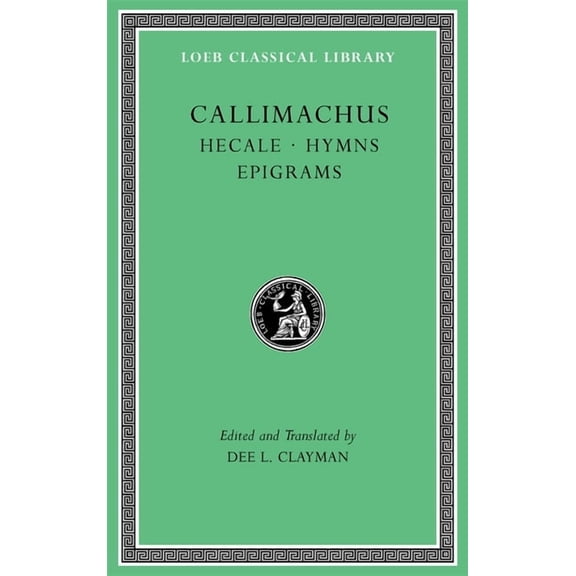 Loeb Classical Library Hecale. Hymns. Epigrams, (Hardcover)