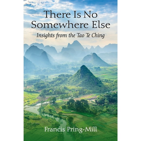 There Is No Somewhere Else: Insights from the Tao Te Ching, (Paperback)