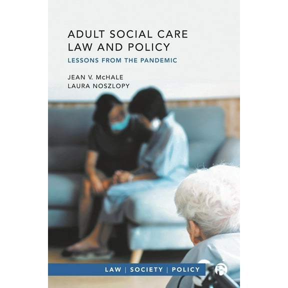 Law, Society, Policy Adult Social Care Law and Policy: Lessons from the Pandemic, (Paperback)