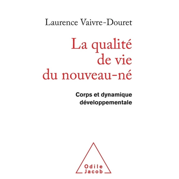 Quality of Life of New-born Infants: Body and Dynamics of Development / La QualitÃ© de vie du nouveau-nÃ© Corps et dynamiq, (Paperback)