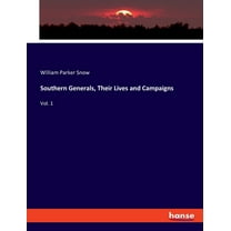 Southern Generals, Their Lives and Campaigns: Vol. 1, (Paperback)