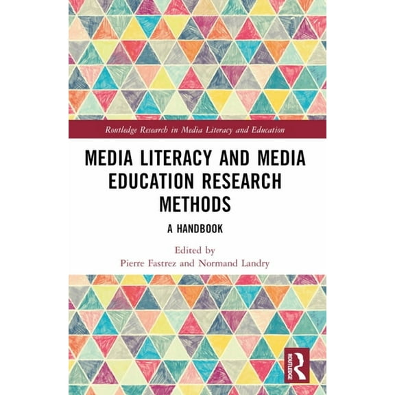 Routledge Research in Media Literacy and Media Literacy and Media Education Research Methods: A Handbook, (Paperback)