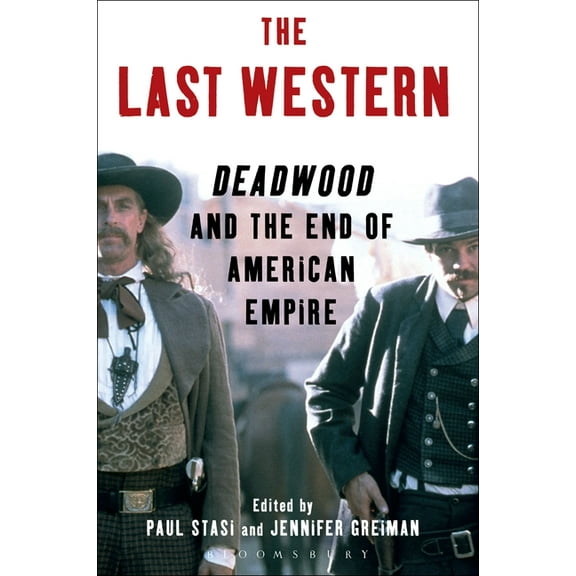 The Last Western: Deadwood and the End of American Empire, (Paperback)