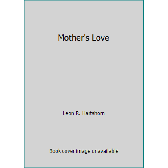 Pre-Owned Mother's Love (Hardcover) 0882901435 9780882901435