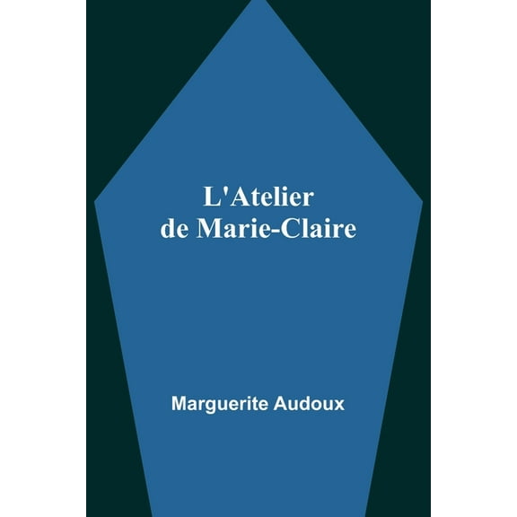 L'Atelier de Marie-Claire, (Paperback)