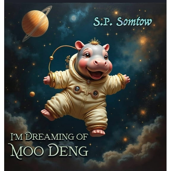 I'm Dreaming of Moo Deng: A Fantastical Journey to Meet the World's Cutest Pygmy Hippo, (Hardcover)