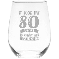 C&M Personal Gifts 17 It Took Me 80 Years to Create This Masterpiece Stemless Wine Glass - 80th Birthday Gift