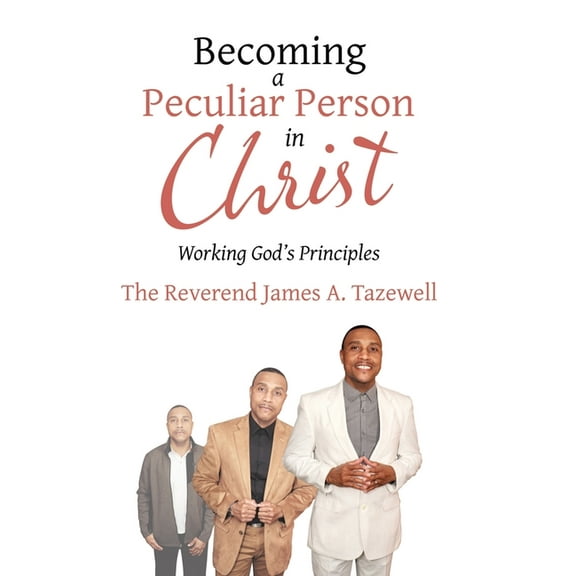 Becoming a Peculiar Person in Christ: Working God's Principles, (Hardcover)