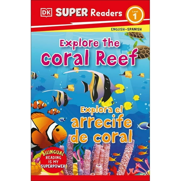 DK Super Readers DK Super Readers Level 1 English-Spanish Bilingual Explore the Coral Reef - Explora El Arrecife de Coralb, (Paperback)
