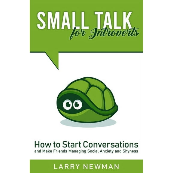 Small Talk for Introverts: How to Start Conversations and Make Friends Managing Social Anxiety and Shyness (Paperback)