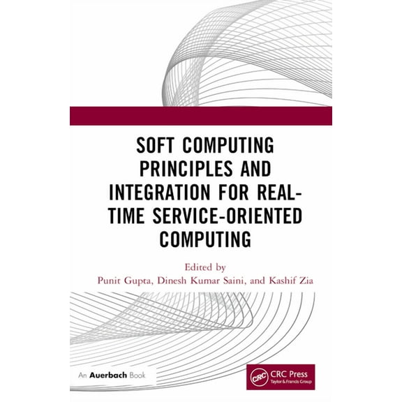 Soft Computing Principles and Integration for Real-Time Service-Oriented Computing, (Hardcover)