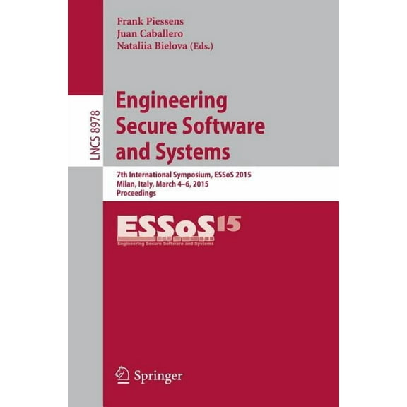 Engineering Secure Software and Systems: 7th International Symposium, Essos 2015, Milan, Italy, March 4-6, 2015, Proceed, (Paperback)