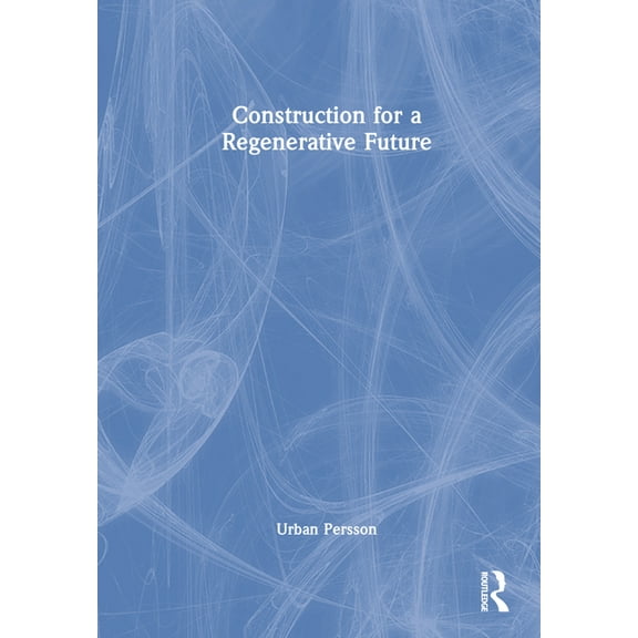 Construction for a Regenerative Future, (Hardcover)