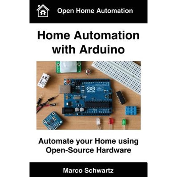 Pre-Owned Home Automation With Arduino : Automate Your Home Using Open-source Hardware