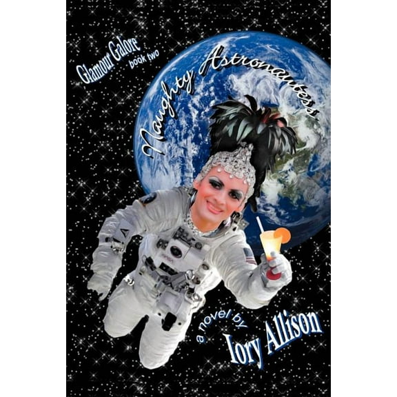 Naughty Astronautess: Glamour Galore (Paperback)