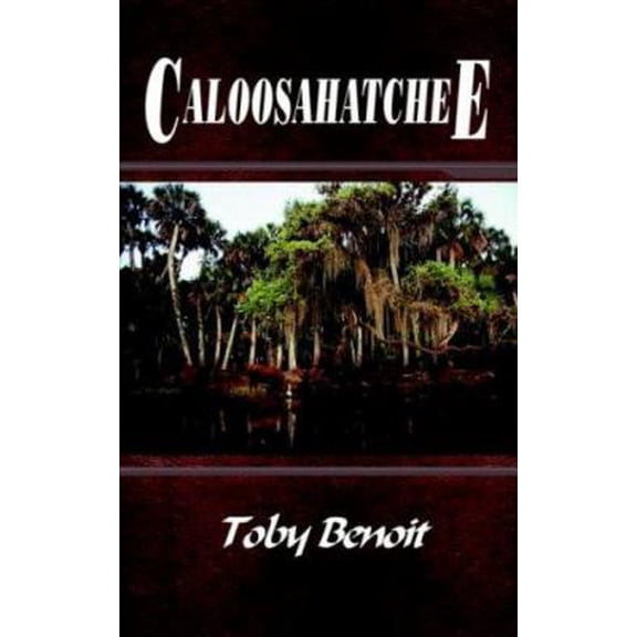 Pre-Owned Caloosahatchee (Paperback) by Toby Benoit