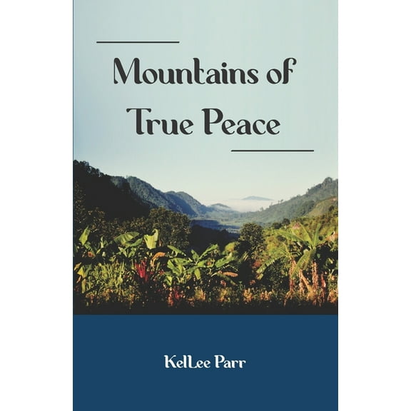 Mountains of True Peace (Paperback) by Margaret Heisserer, Kellee Parr