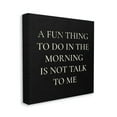 thumbnail image 3 of Stupell Industries Don't Talk To Me Silly Morning Quote Humor Canvas Wall Art, 30 x 30, Design by Daphne Polselli, 3 of 5