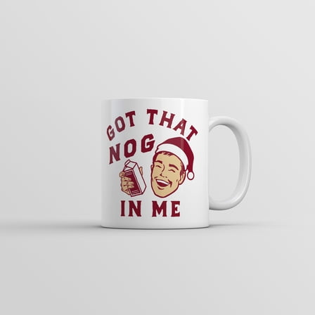 Got That Nog In Me Mug Funny Sarcastic Christmas Eggnog Graphic Coffee Cup
