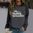 thumbnail image 2 of My Reading Sweatshirt Book Lover Funny Letter Print Sweatshirt Womens Crewneck Graphic Pullover Tops Librarian Shirt, 2 of 4