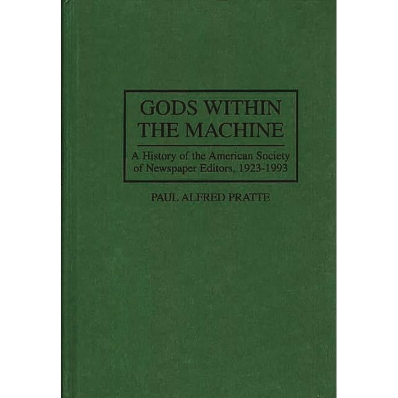 66 Gods Within the Machine: A History of the American Society of Newspaper Editors, 1923-1993, (Hardcover)