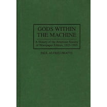 66 Gods Within the Machine: A History of the American Society of Newspaper Editors, 1923-1993, (Hardcover)