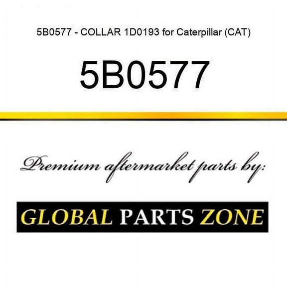 5B0577 - COLLAR 1D0193 for Caterpillar (CAT)