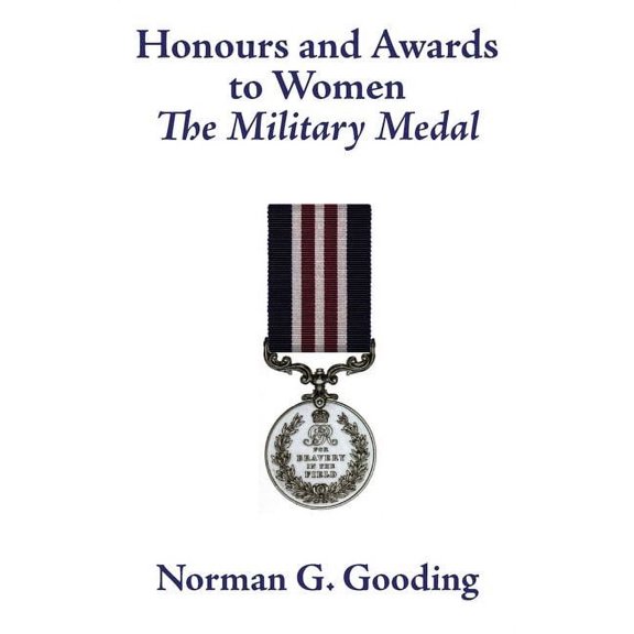 Honours and Awards to Women : The Military Medal (Hardcover)