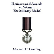 Honours and Awards to Women : The Military Medal (Hardcover)