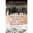 thumbnail image 1 of AQUELLAS HORAS QUE NOS ROBARON GRIJALBO MONICA CASTELLANOS, 1 of 2
