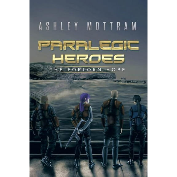 Paralegic Heroes: The Forlorn Hope (Paperback)