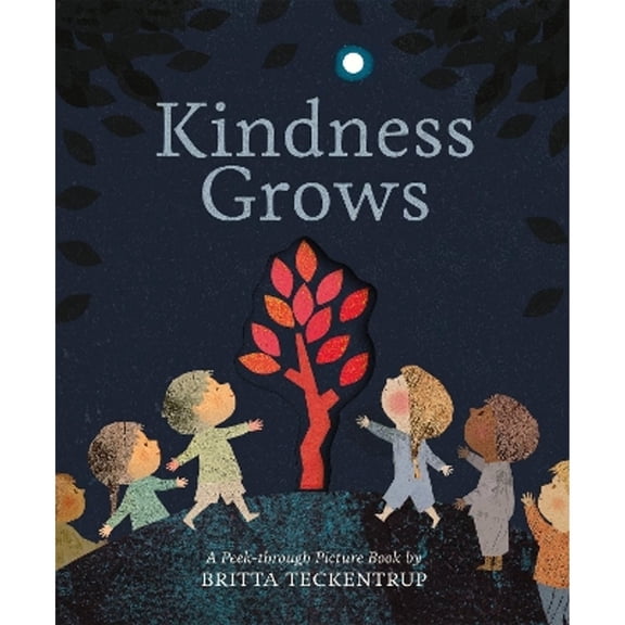 Pre-Owned Kindness Grows: A Peek-through Picture Book by Britta Teckentrup (Hardcover) 1848578776 9781848578777