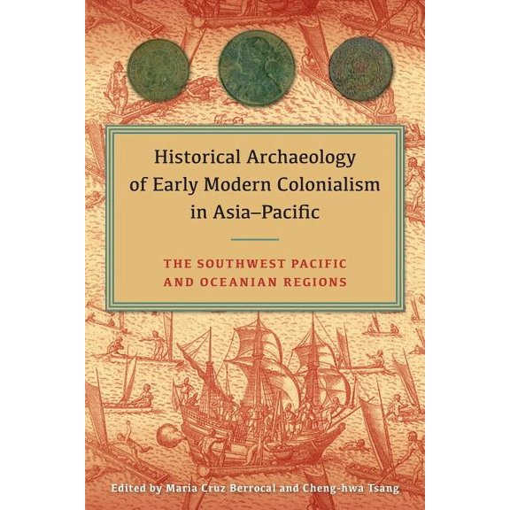 Historical Archaeology of Early Modern Colonialism in Asia-Pacific: The Southwest Pacific and Oceanian Regions, (Hardcover)