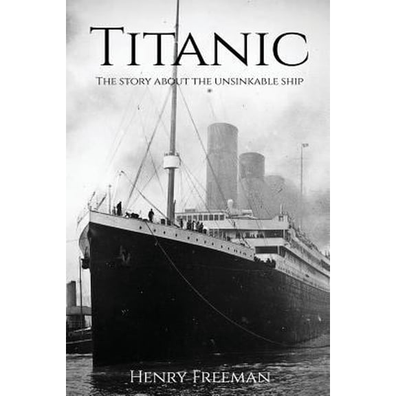 Pre-Owned Titanic: The Story About The Unsinkable Ship (Paperback)