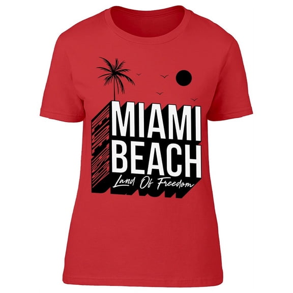 Miami Beach, Land Of Freedom T-Shirt Women -Image by Shutterstock, Female XX-Large