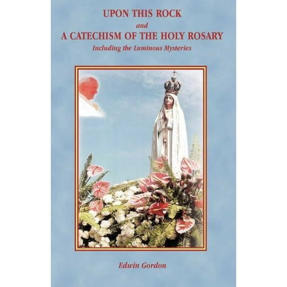 Upon This Rock and a Catechism of the Holy Rosary (Paperback)