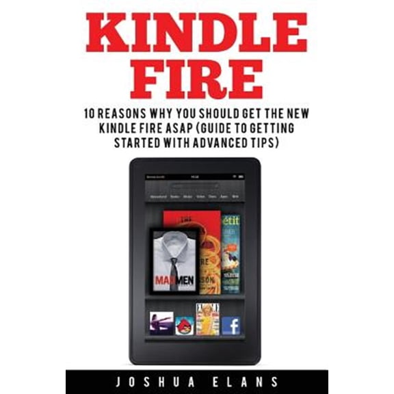 Pre-Owned Kindle Fire : 10 Reasons to Get the New Kindle Fire Asap and Enjoy Your Kindle Devices