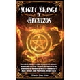 thumbnail image 1 of Bruja Magia Blanca y Hechizos : Descubre el poder de la magia aplicando los rituales y hechizos más efectivos. Guía mas completa de los secretos de los Hechizos de Brujas, Bruja Verde, Nigromantes y Magos. Consigue Amor, Prosperidad, Dinero y Salud. (Hardcover), 1 of 1