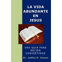 La Vida Abundante en Jesús (Spanish Edition)