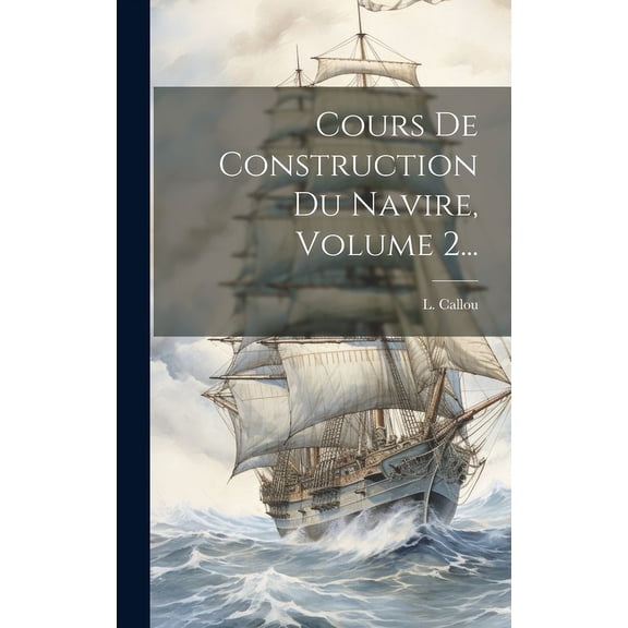 Cours De Construction Du Navire, Volume 2... (Hardcover)