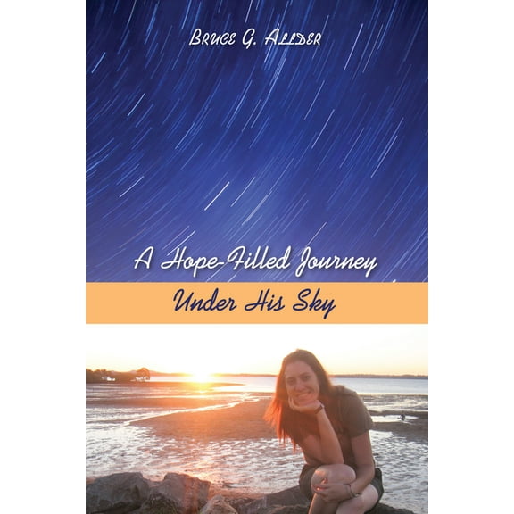 A Hope-Filled Journey Under His Sky (Hardcover)