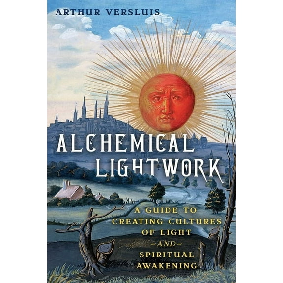 Alchemical Lightwork: A Guide to Creating Cultures of Light and Spiritual Awakening, (Paperback)