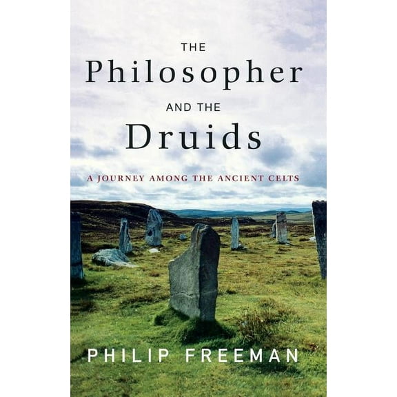 The Philosopher and the Druids: A Journey Among the Ancient Celts, (Paperback)